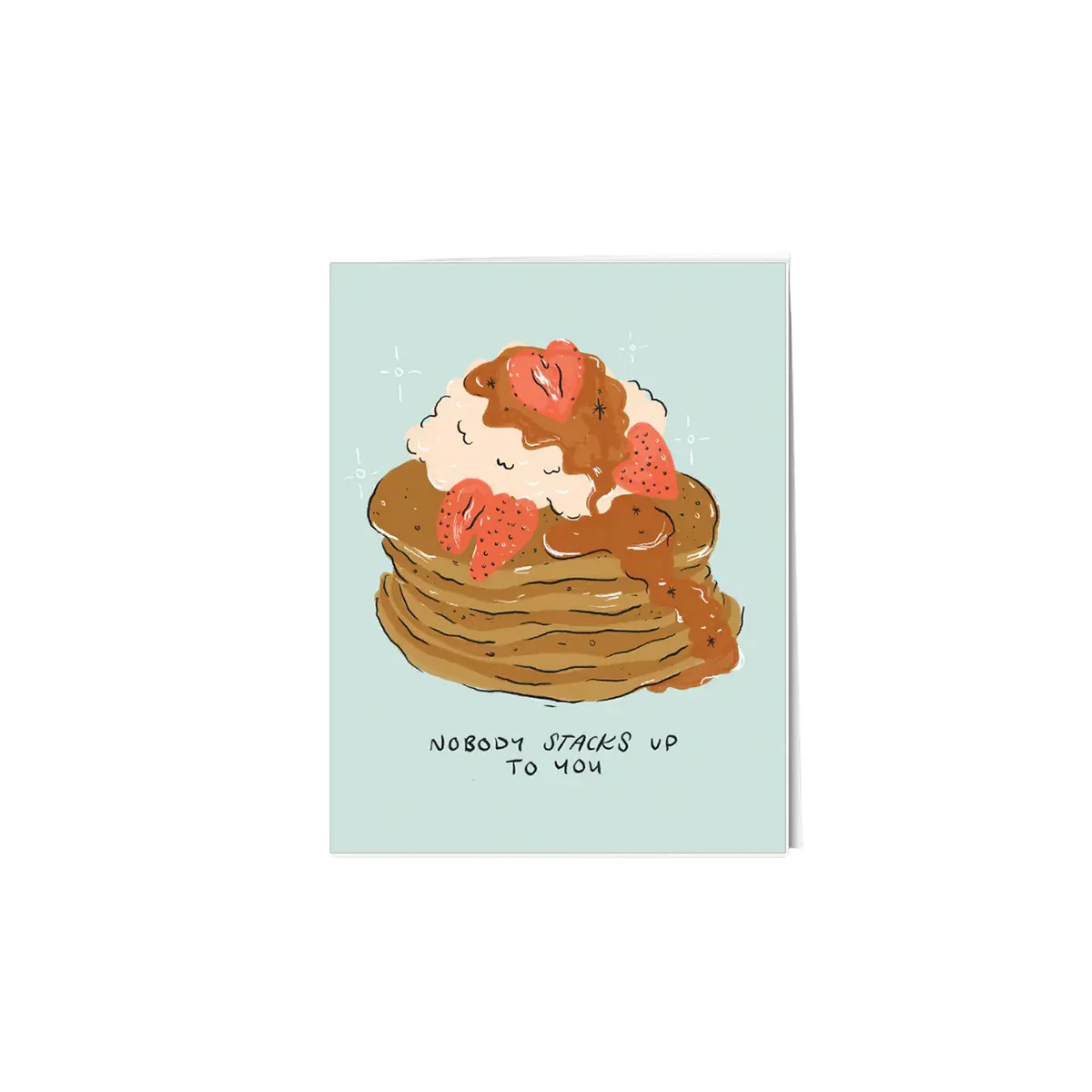 Nobody Stacks Up To You Greeting Card
